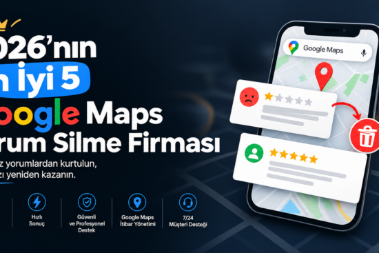 2026nin En Iyi 5 Google Maps Yorum Silme Firmasi